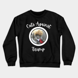 Funny Cats Anti-Trump - Cats Against Trump Crewneck Sweatshirt